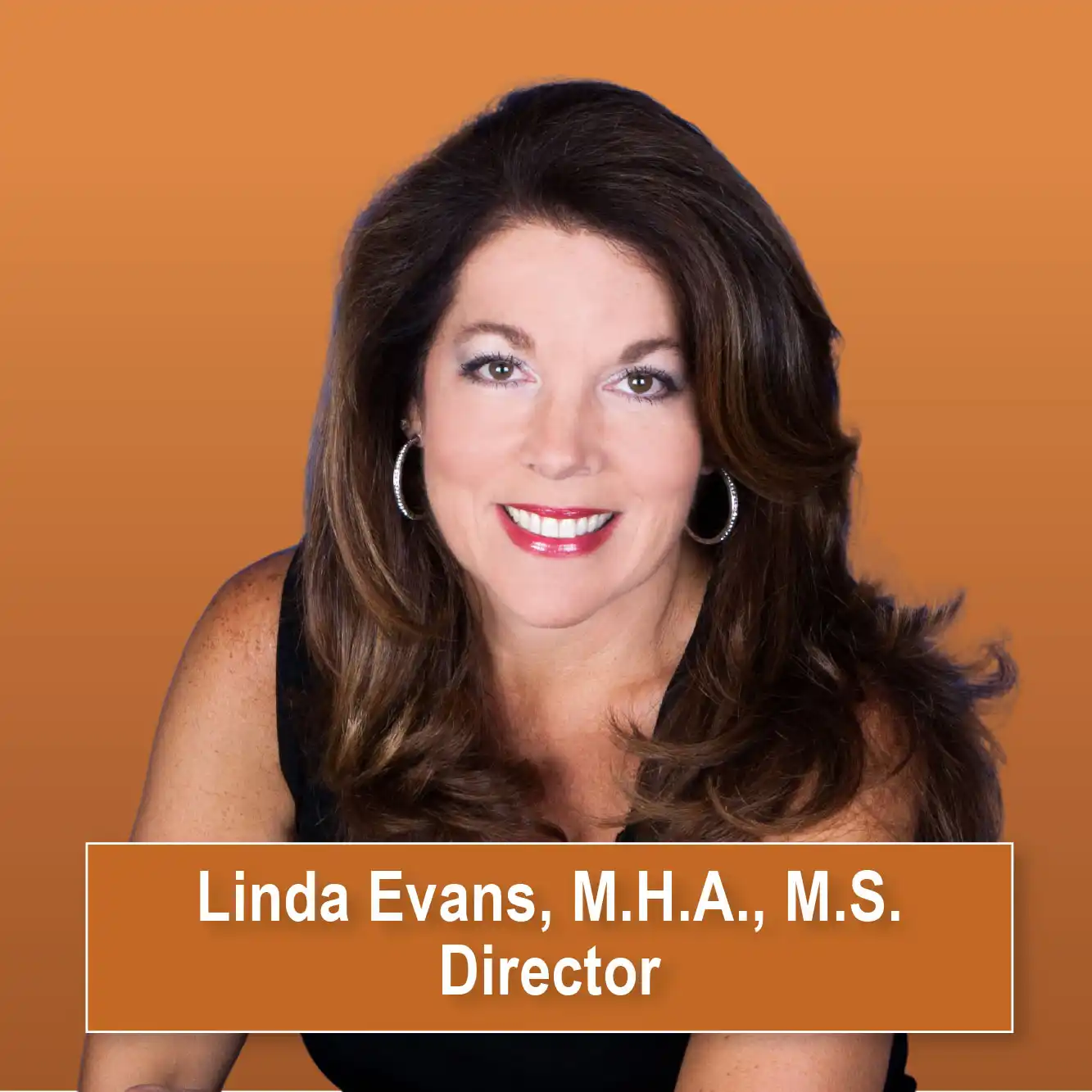 Linda Evans, M.H.A., M.S.